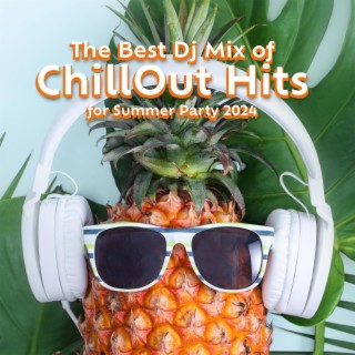 The Best Dj Mix of ChillOut Hits for Summer Party 2024: Beach Vibes