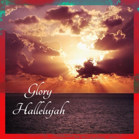 Glory Hallelujah | Boomplay Music