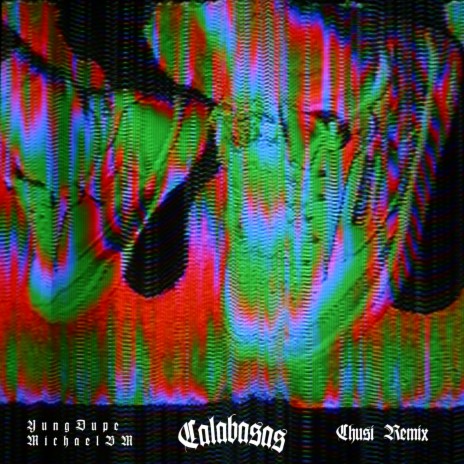 Calabasas (Chusi Remix) ft. MichaelBM | Boomplay Music