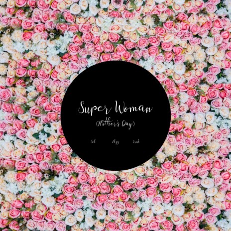 Super Woman [Mother's Day] ft. Ahzy, Jada & Erik
