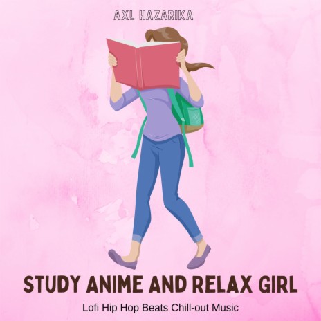 Study Anime And Relax Girl (Lofi Hip Hop Beats Chill-out Music)