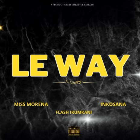 Le' Way ft. Miss Morena & Flash Ikumkani | Boomplay Music