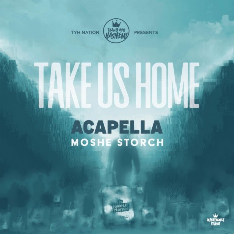 Take Us Home (Acapella Version) ft. Moshe Storch | Boomplay Music