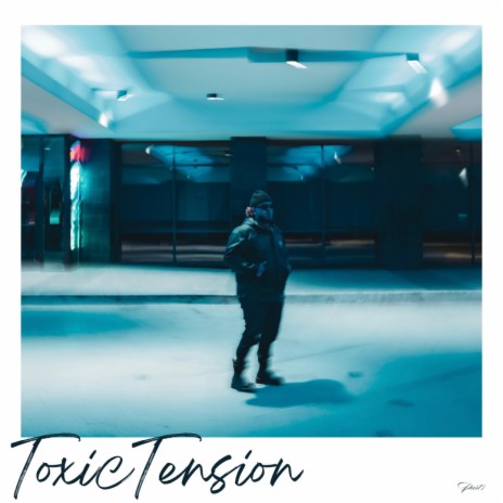 ToxicTension (part1) | Boomplay Music