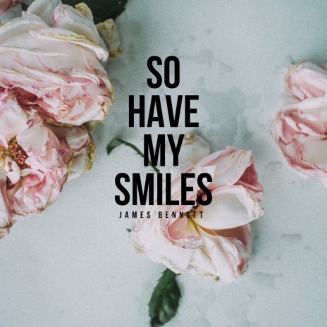 So Have My Smiles | Boomplay Music