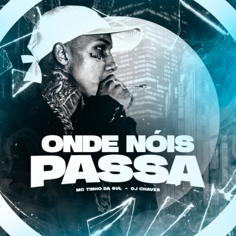 Onde Nóis Passa ft. Dj Chaves | Boomplay Music