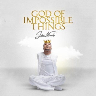 GOD OF IMPOSSIBLE THINGS
