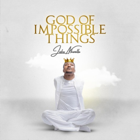 GOD OF IMPOSSIBLE THINGS