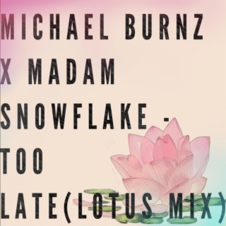 Too Late (Lotus Mix)