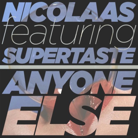 Anyone Else ft. Supertaste