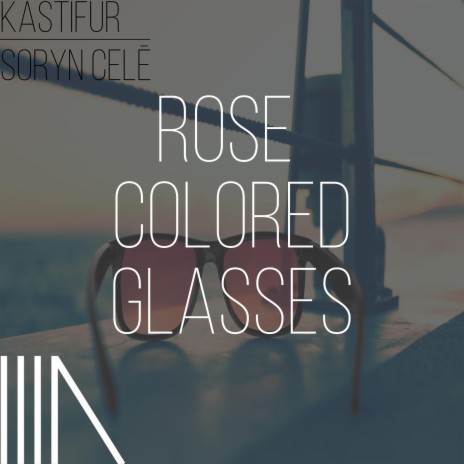 Rose Colored Glasses ft. Soryn Celē | Boomplay Music