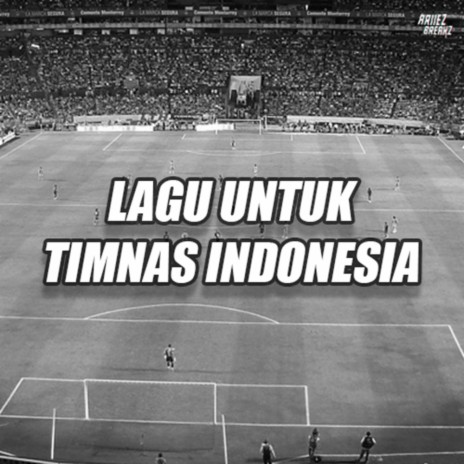 Lagu Untuk Timnas | Boomplay Music