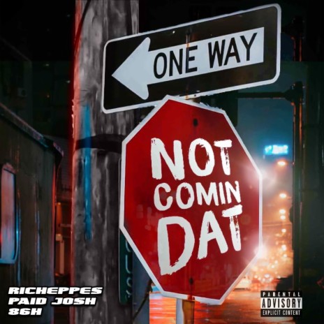 Not Comin' Dat (feat. 86H & Dmgb Paid Josh) | Boomplay Music