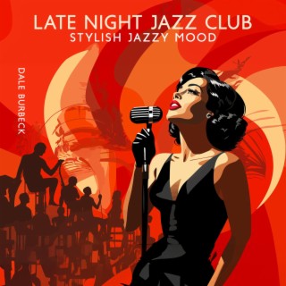 Late Night Jazz Club: Stylish Jazzy Mood, Classy and Sophistcated Elegance Jazz