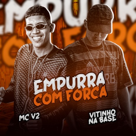 Empurra Com Força ft. Vitinho na base | Boomplay Music