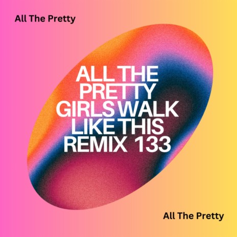 All The Pretty Girls Walk Like This (Someone Said)