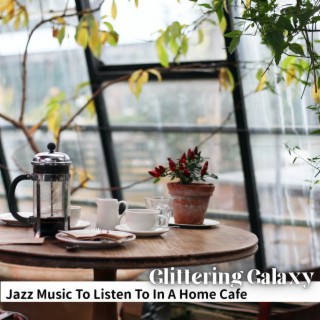 Jazz Music to Listen to in a Home Cafe