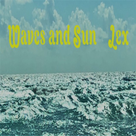 Waves and Sun, Pt. 1 | Boomplay Music