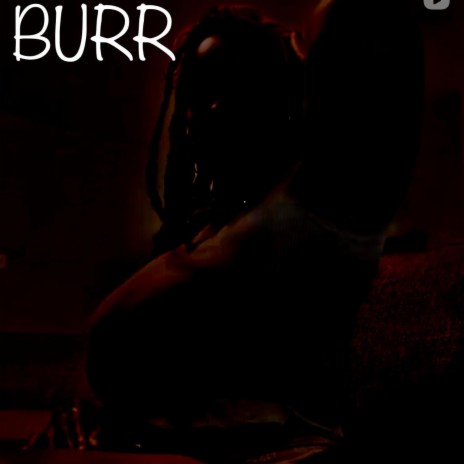 BURR | Boomplay Music