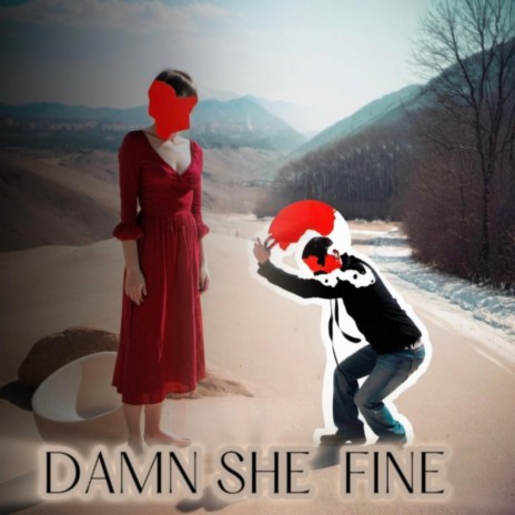 Damn She Fine | Boomplay Music