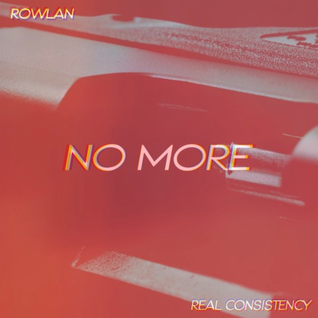 No More ft. Real Consistency | Boomplay Music