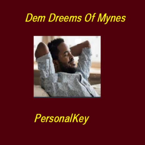 Dem Dreems Of Mynes | Boomplay Music