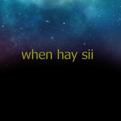 when hay sii | Boomplay Music