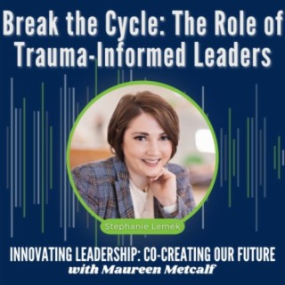 S10-Ep20: Break the Cycle - The Role of Trauma-Informed Leaders