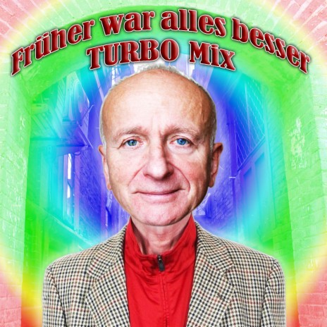 Früher War Alles Besser (Turbo Mix)
