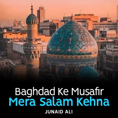 Baghdad Ke Musafir Mera Salam Kehna | Boomplay Music