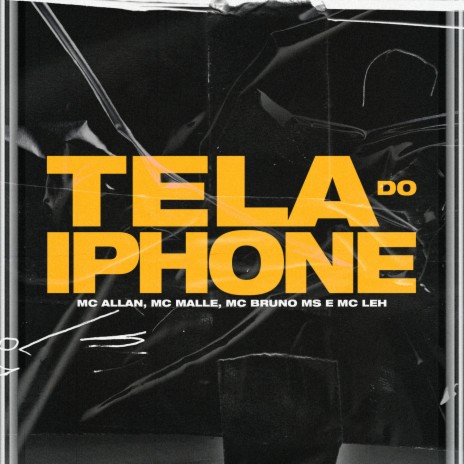 Tela Do Iphone ft. MC Allan, Dj LK, MC Malle, MC Bruno MS & MC Leh | Boomplay Music