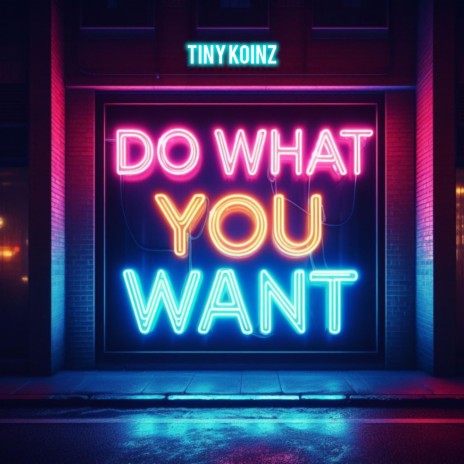 DO WHAT YOU WANT | Boomplay Music