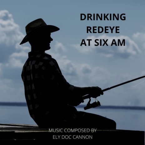 DRINKING REDEYE AT SIX AM | Boomplay Music