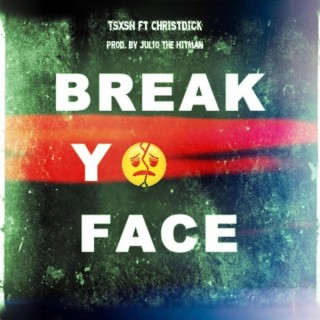 Break Yo Face