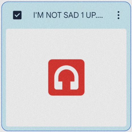 I'm not sad