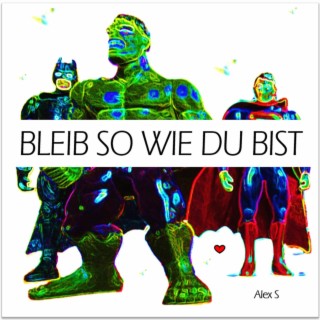 Bleib so wie du bist