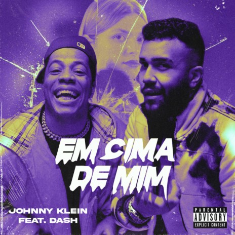 Em Cima de Mim ft. Dash Foreal | Boomplay Music