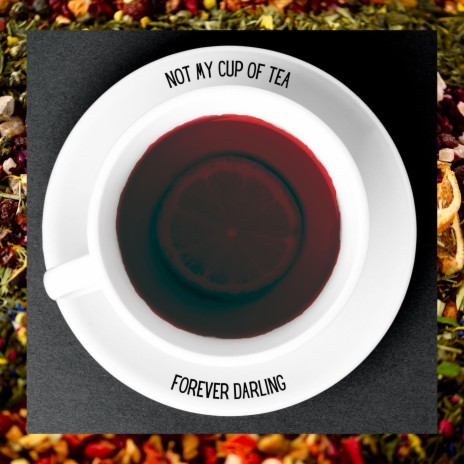 Not My Cup Of Tea | Boomplay Music