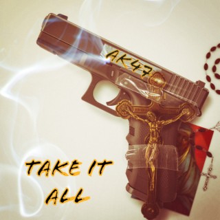 TAKE IT ALL