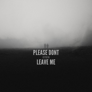 Please Dont Leave Me