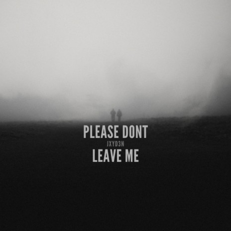 Please Dont Leave Me | Boomplay Music