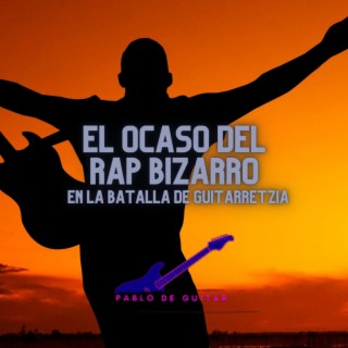 El Ocaso del Rap Bizarro en la Batalla de Guitarretzia