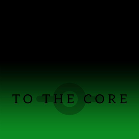 to the core | Boomplay Music