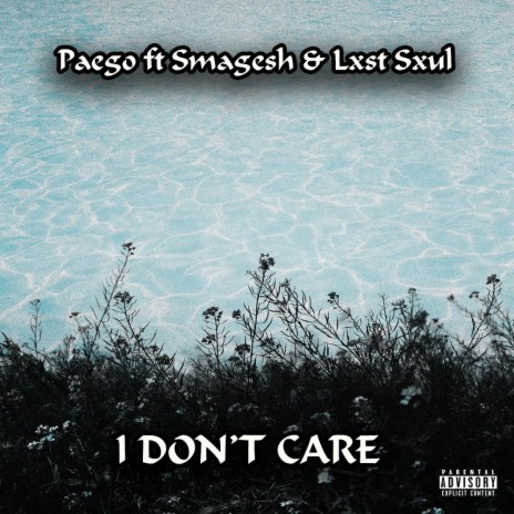 I Don't Care ft. Lxst Sxul & Smagesh | Boomplay Music