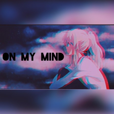 On My Mind | Boomplay Music