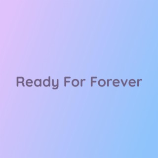 Ready For Forever