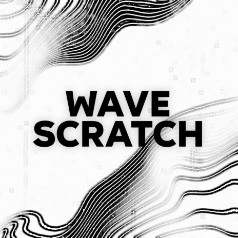 Wave Scratch