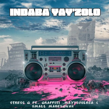 Indaba Yay'Zolo (feat. Graffiti & MayySoulRsa & Small Mabengwan) | Boomplay Music