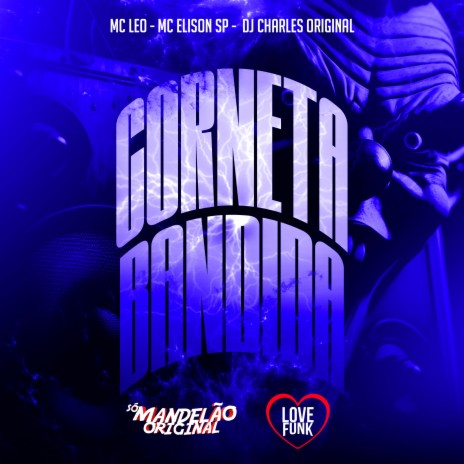 Corneta Bandida ft. Mc Elison SP & DJ Charles Original | Boomplay Music