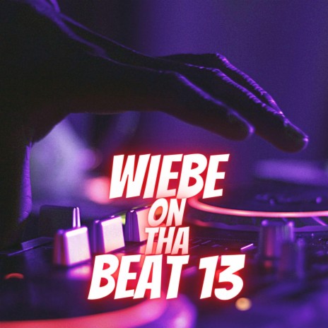 Wiebe On Tha Beat 13 | Boomplay Music